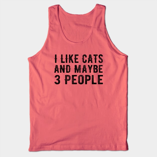 I Like Cats and Maybe 3 People Tank Top by MEDtee